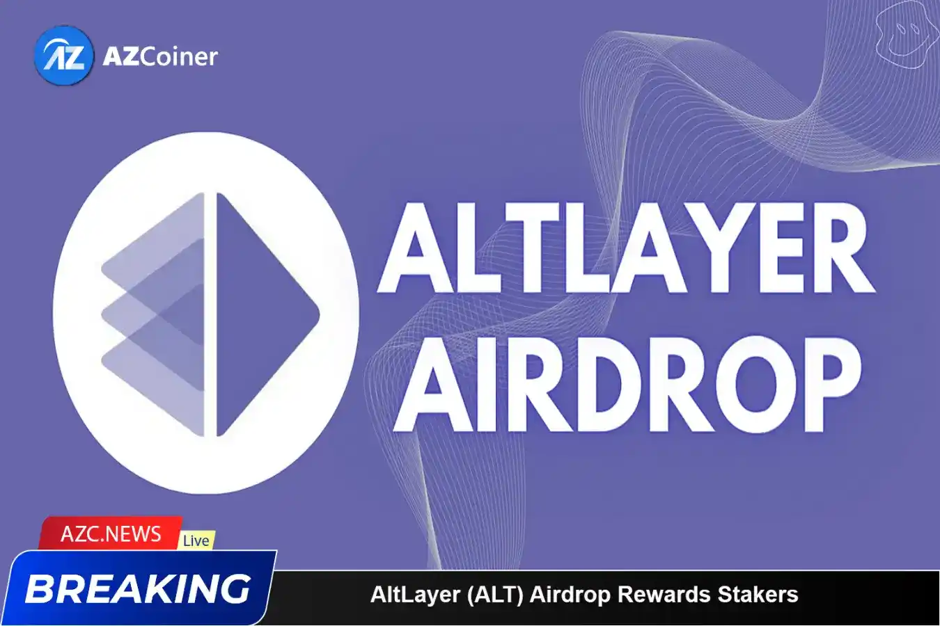 Altlayer (alt) Airdrop Rewards Stakers_65b975b9f3283.webp
