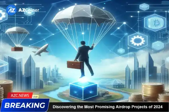 Discovering The Most Promising Airdrop Projects Of 2024_65b972d953789.webp