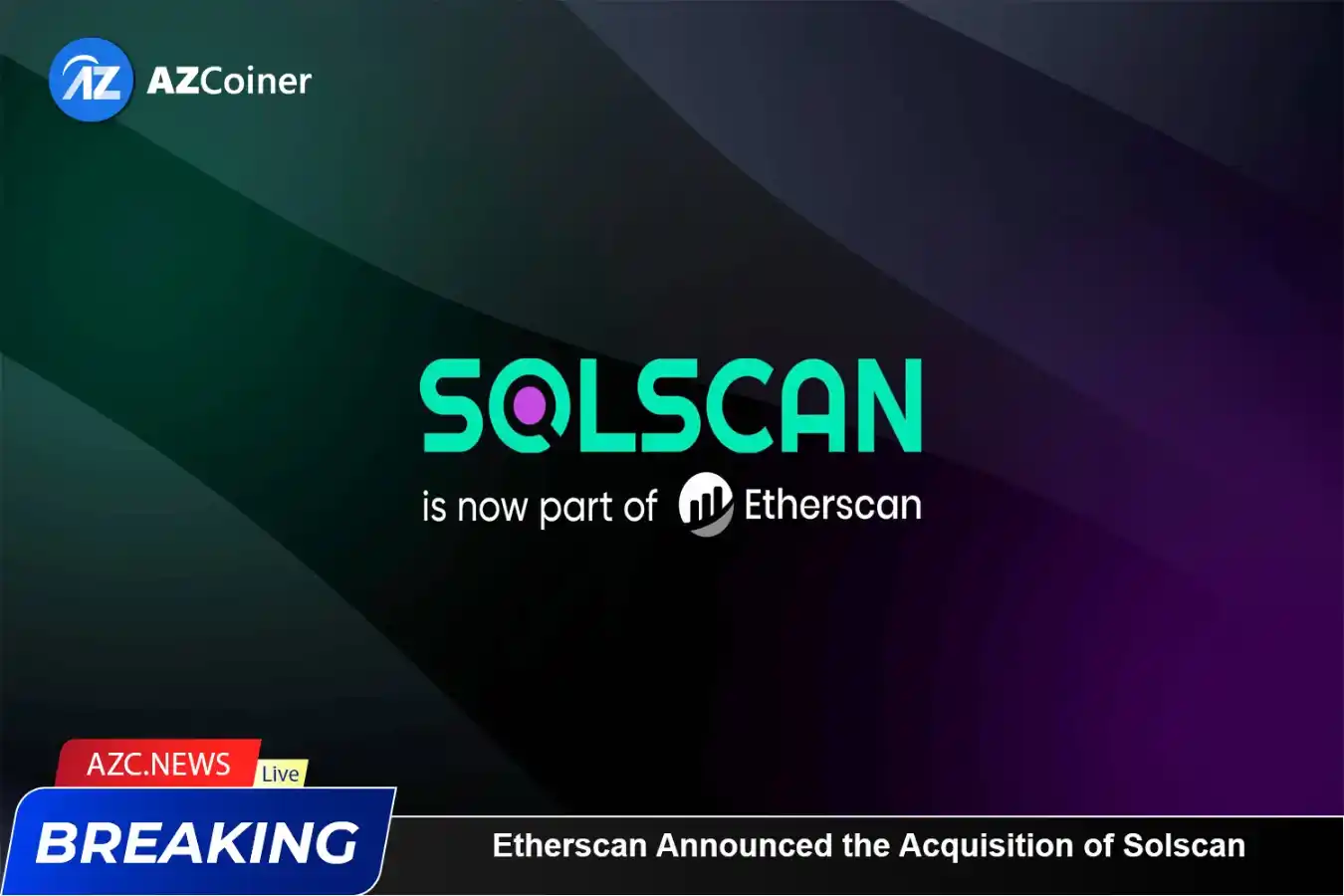 Etherscan Announced The Acquisition Of Solscan_65b973cbf0e20.webp