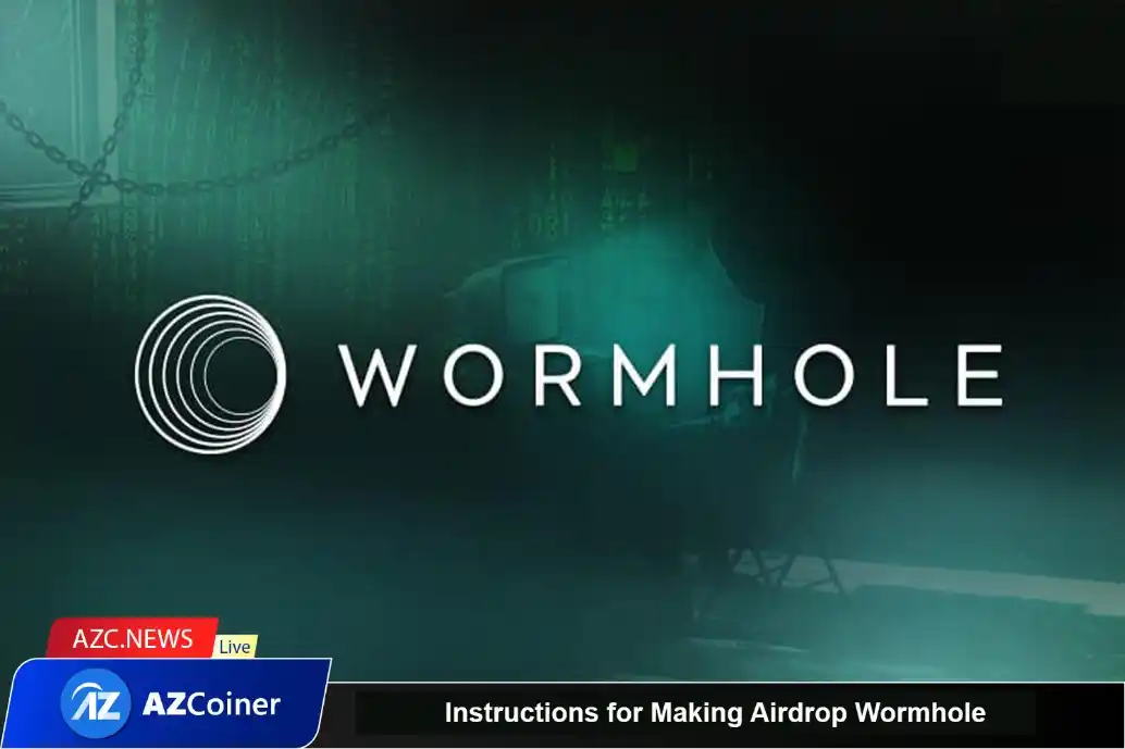 Instructions For Making Airdrop Wormhole_65b9502acf99f.webp