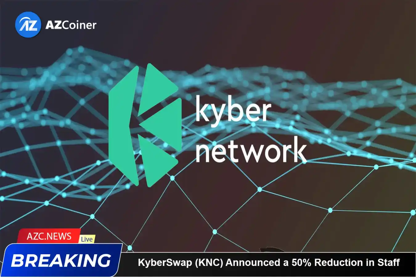 Kyberswap (knc) Announced A 50% Reduction In Staff_65b972fc7cf2b.webp