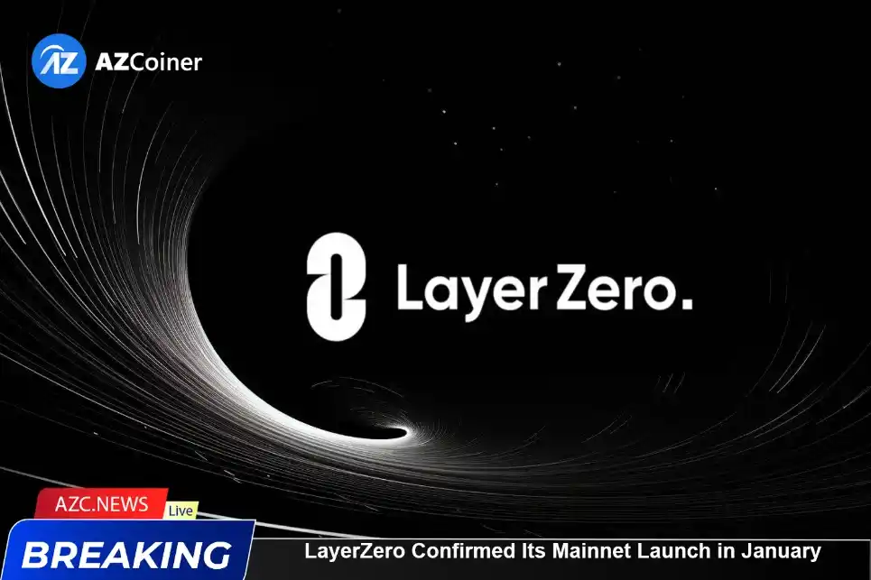 Layerzero Confirmed Its Mainnet Launch In January, Token Launch In The First Half Of 2024_65b97241a3d7b.webp