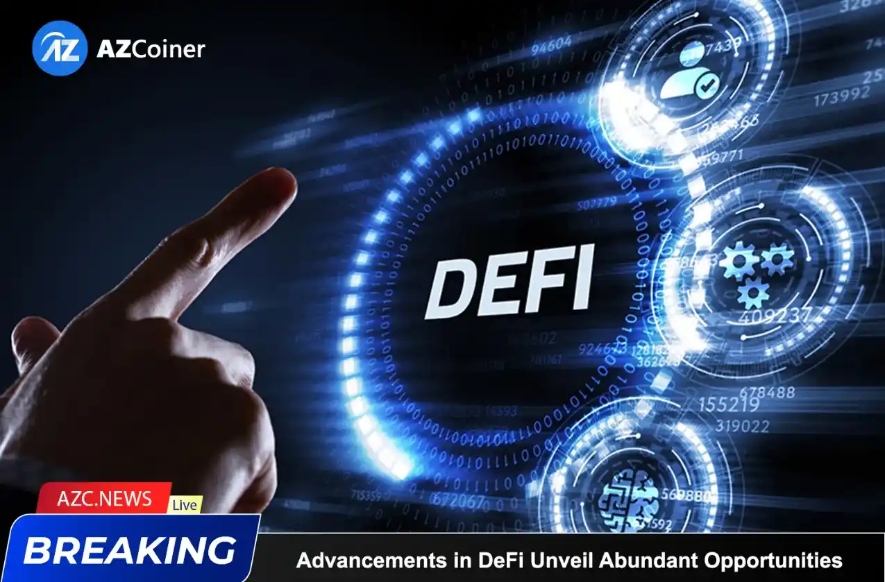 Advancements In Defi Unveil Abundant Opportunities_65d5cbb448edd.webp