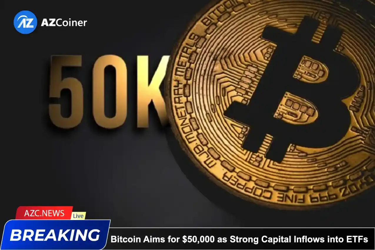 Bitcoin Aims For $50,000 As Strong Capital Inflows Into Etfs_65d5d24e2cb55.webp