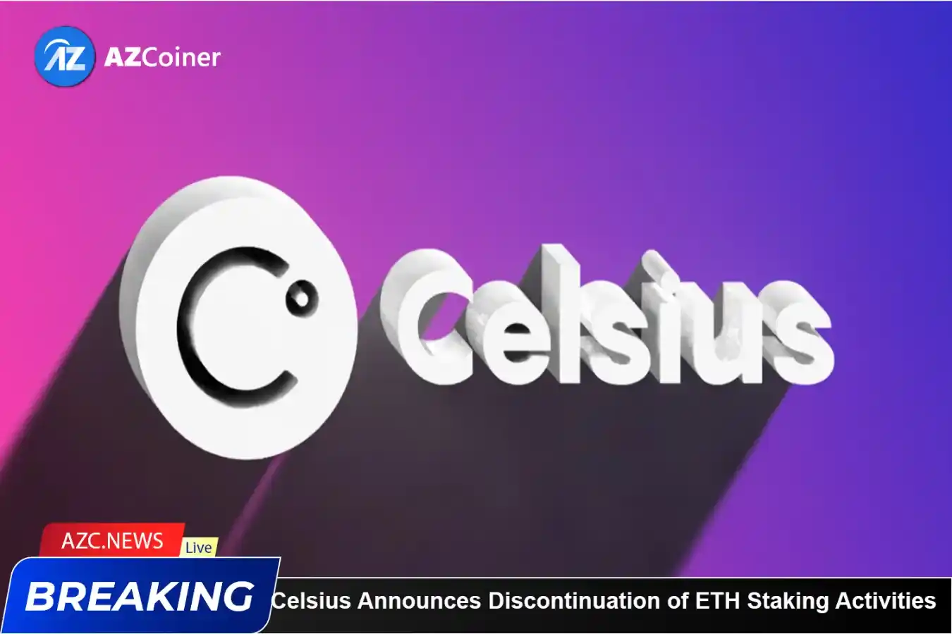 Celsius Announces Discontinuation Of Eth Staking Activities_65d5cbd555478.webp