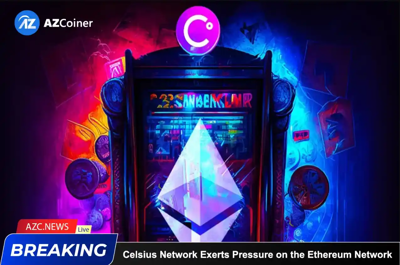 Celsius Network Exerts Pressure On The Ethereum Network_65d5e17f040d2.webp