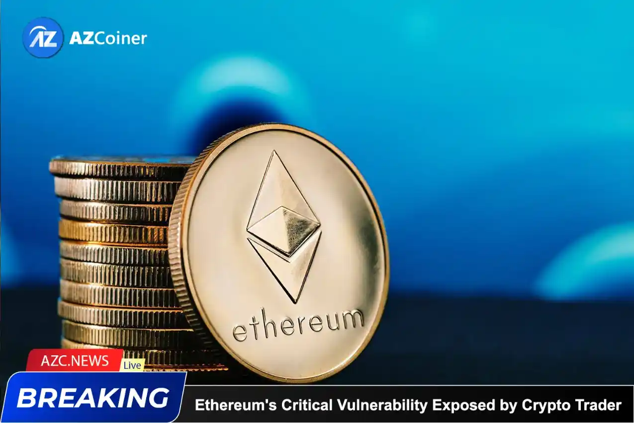 Ethereum’s Critical Vulnerability Exposed By Crypto Trader_65d5cbb25749b.webp
