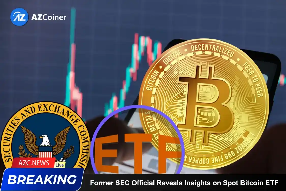 Former Sec Official Reveals Insights On Spot Bitcoin Etf_65d5cf06d50b3.webp
