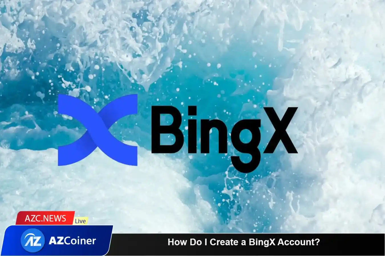 How Do I Create A Bingx Account?_65d5d13627033.webp