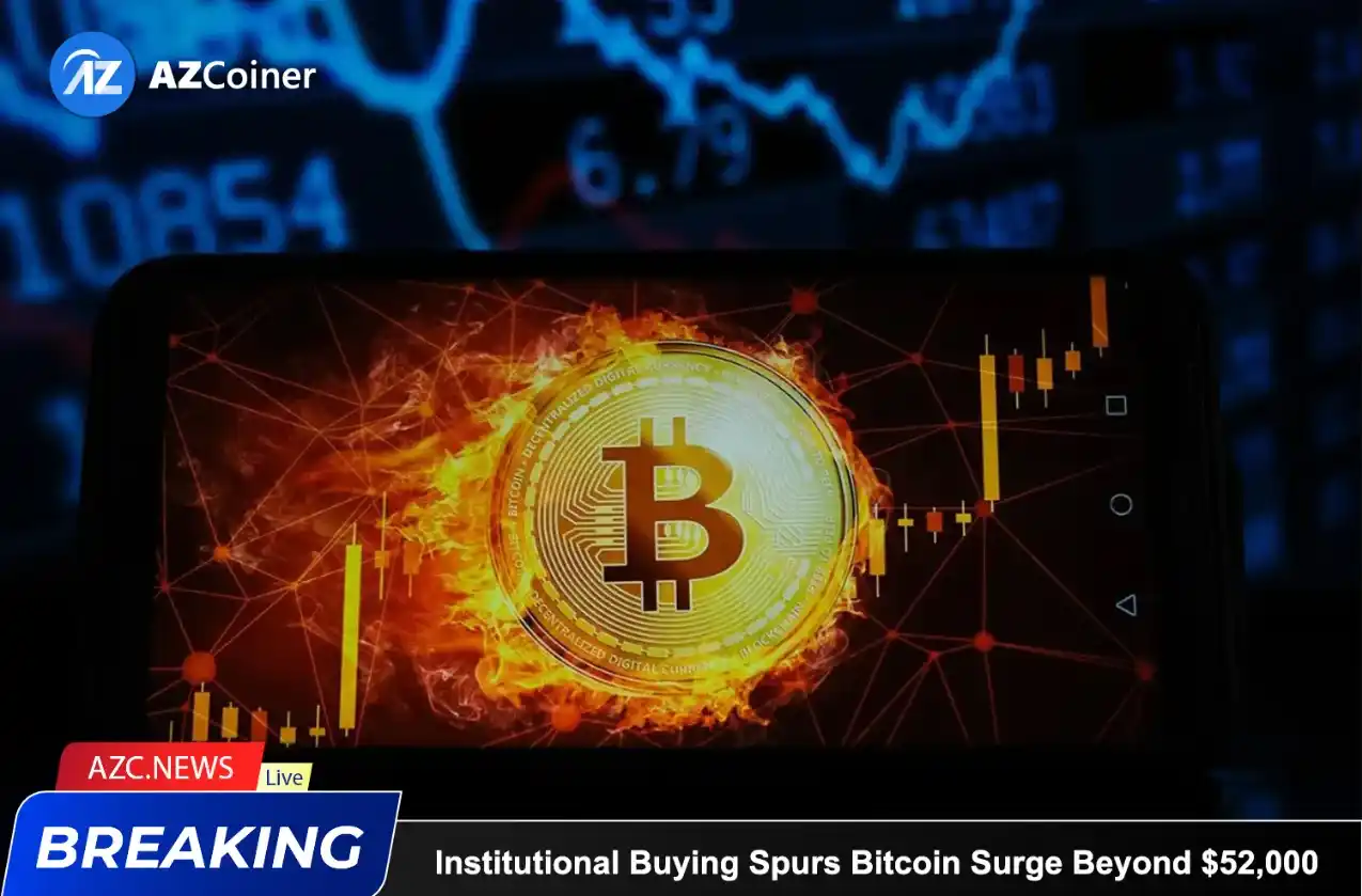 Institutional Buying Spurs Bitcoin Surge Beyond $52,000_65d5d21e99be0.webp