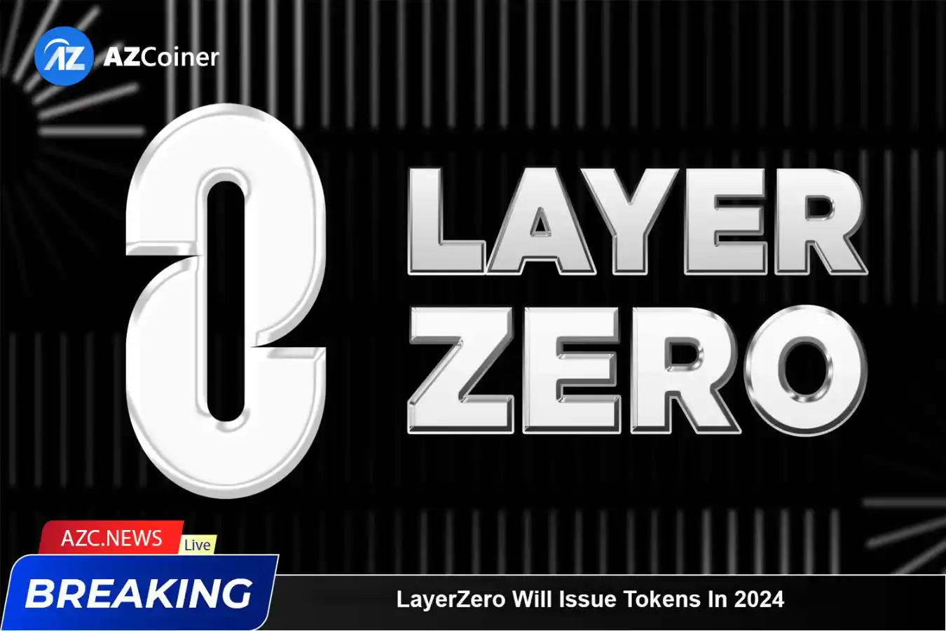 Layerzero Will Issue Tokens In 2024_65d5cc393a348.webp