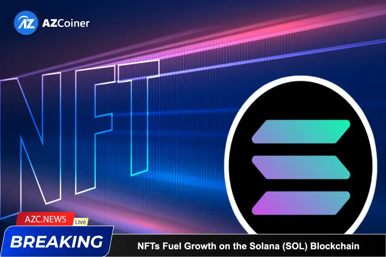 Nfts Fuel Growth On The Solana (sol) Blockchain_65d5cba850520.webp