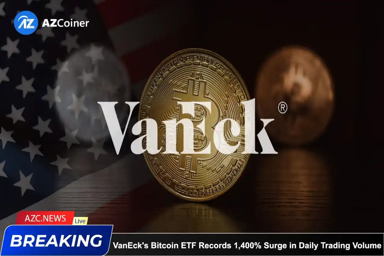 Vaneck’s Bitcoin Etf Records 1,400% Surge In Daily Trading Volume_65d5d1c8ead53.webp