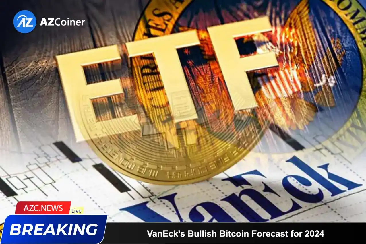 Vaneck’s Bullish Bitcoin Forecast For 2024_65d5cebd7335b.webp