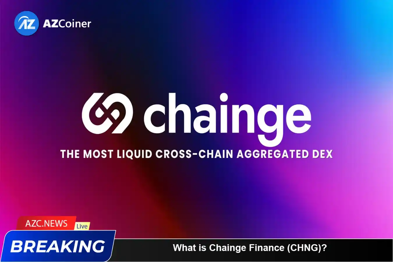 What Is Chainge Finance? Let’s Learn About Chng Token_65d5d10aa1d92.webp