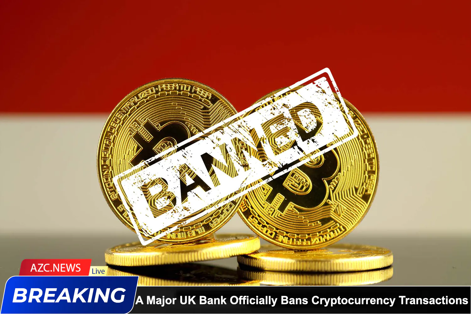Azcnews A Major Uk Bank Officially Bans Cryptocurrency Transactions