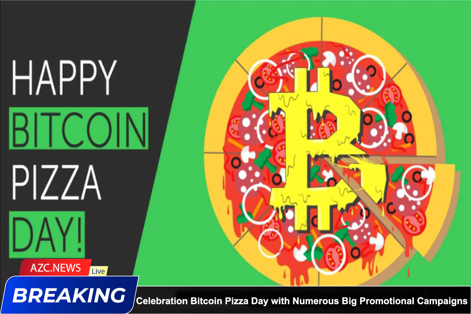 Azcnews Celebration Bitcoin Pizza Day With Numerous Big Promotional Campaigns