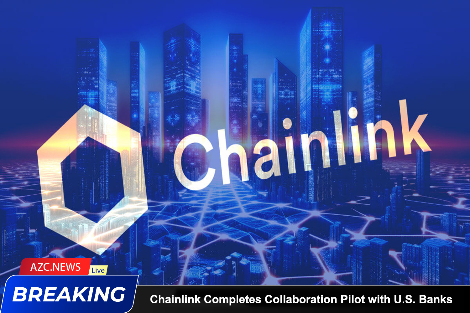 Azcnews Chainlink Completes Collaboration Pilot With U.s. Banks