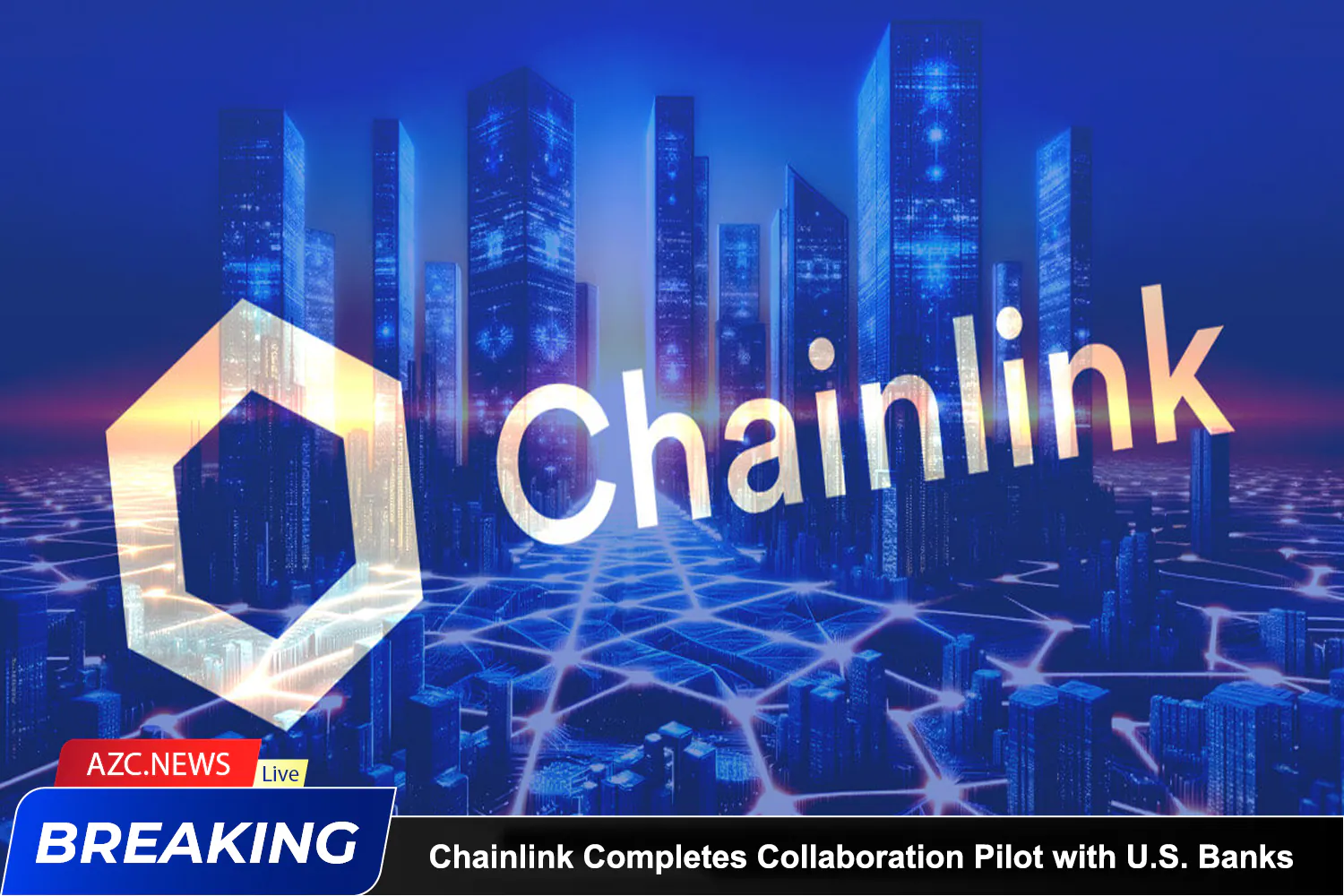 Azcnews Chainlink Completes Collaboration Pilot With U.s. Banks