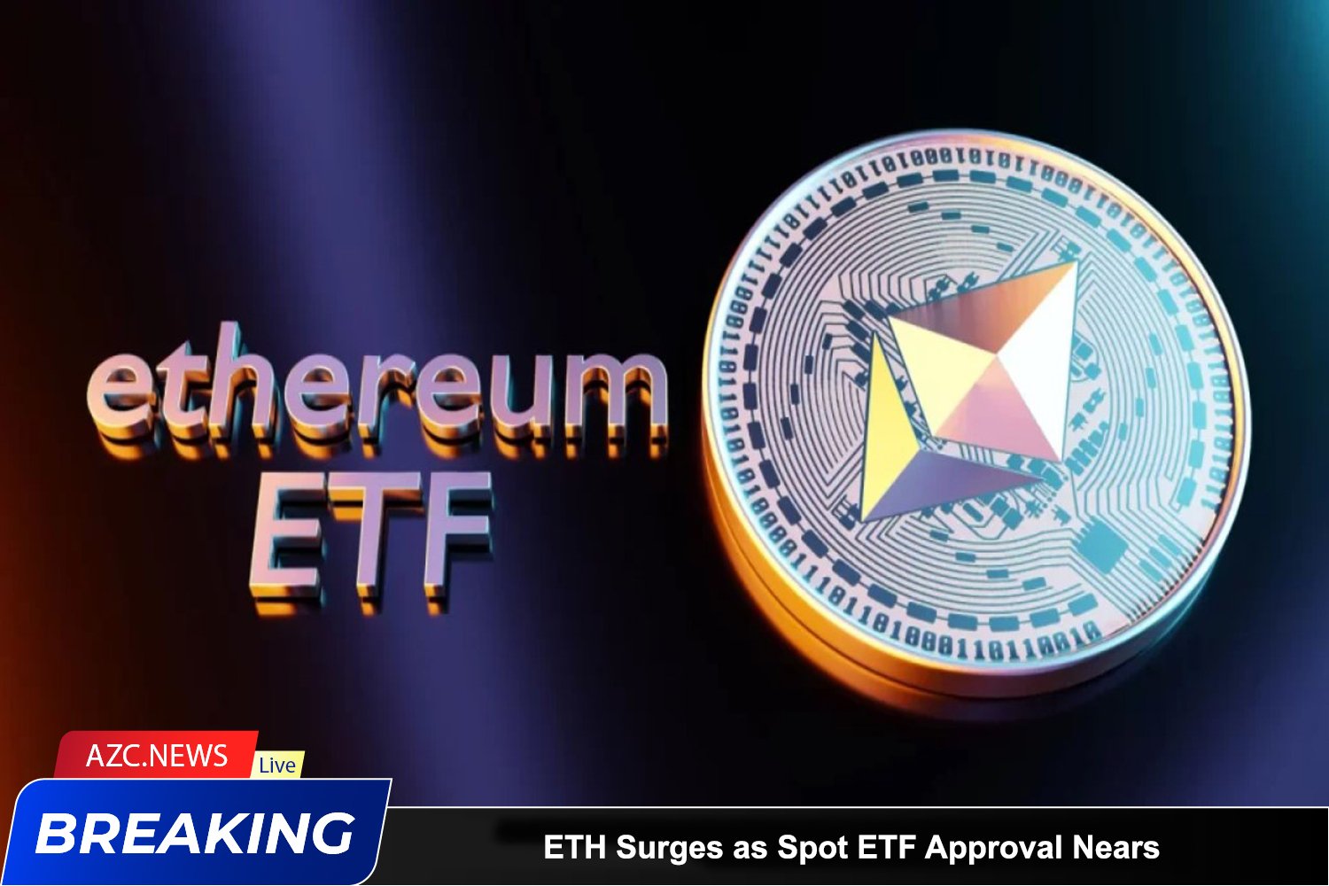 Azcnews Eth Surges As Spot Etf Approval Nears