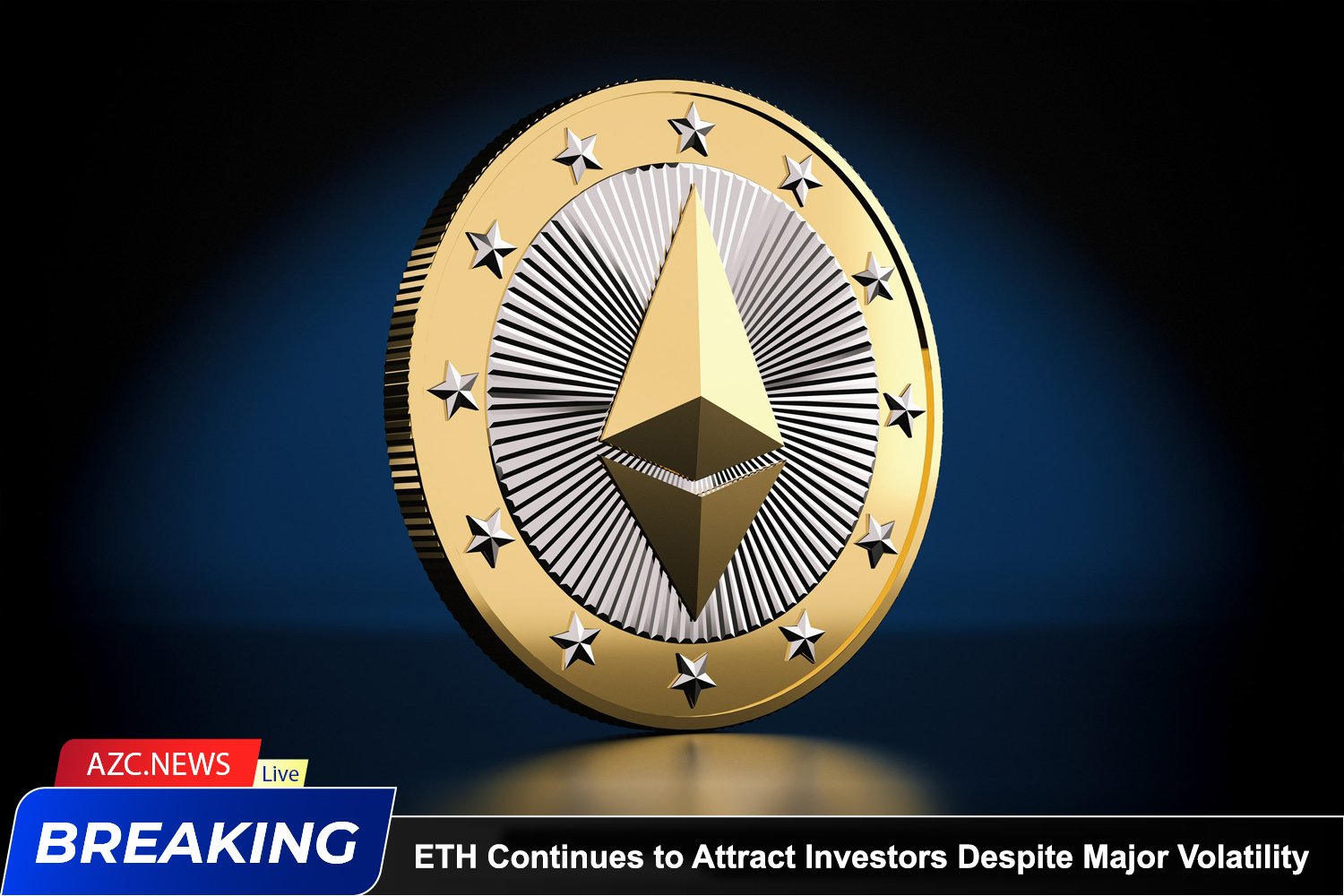 Azcnews Ethereum Continues To Attract Investors Despite Major Volatility