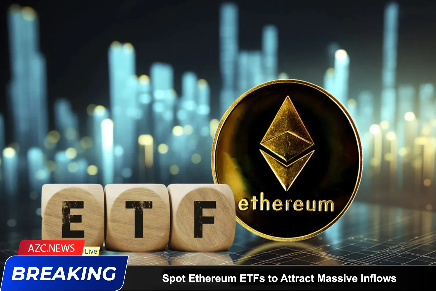 Azcnews Spot Ethereum Etfs To Attract Massive Inflows