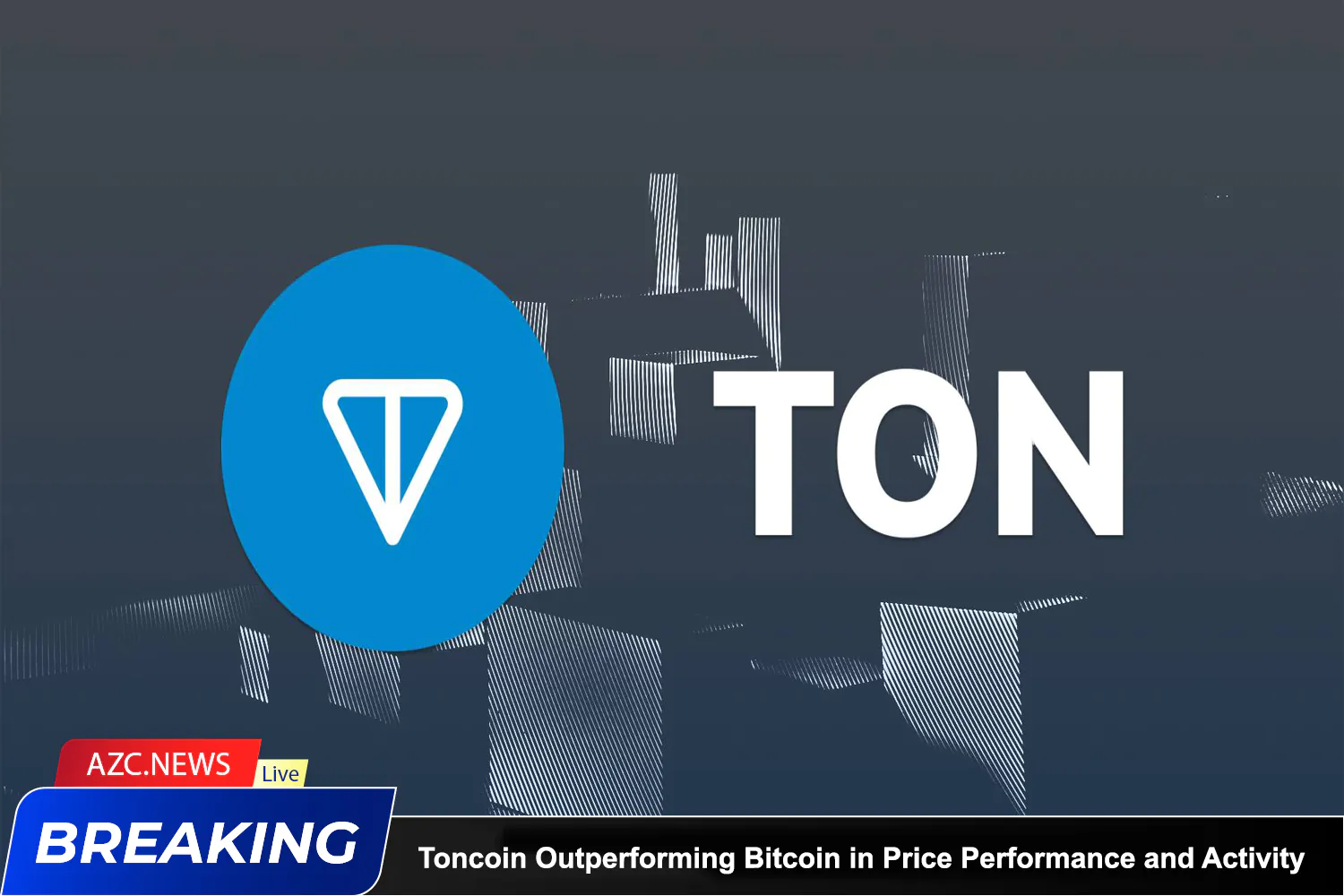 Azcnews Toncoin Outperforming Bitcoin In Price Performance And Activity