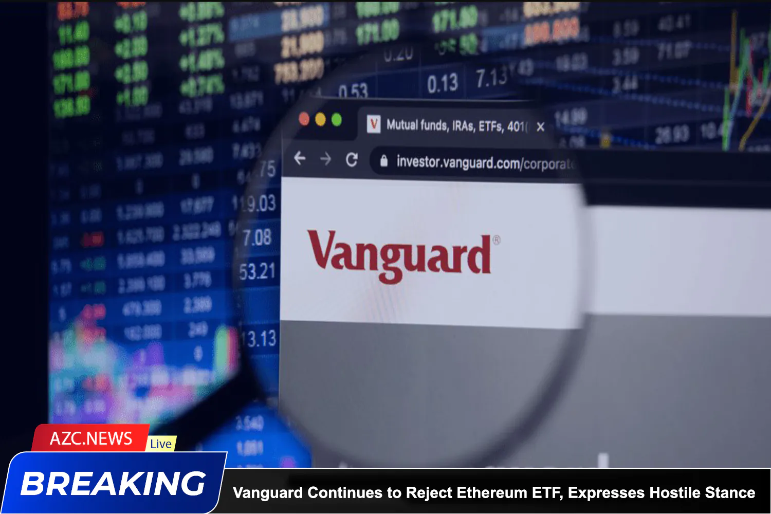 Azcnews Vanguard Continues To Reject Ethereum Etf, Expresses Hostile Stance