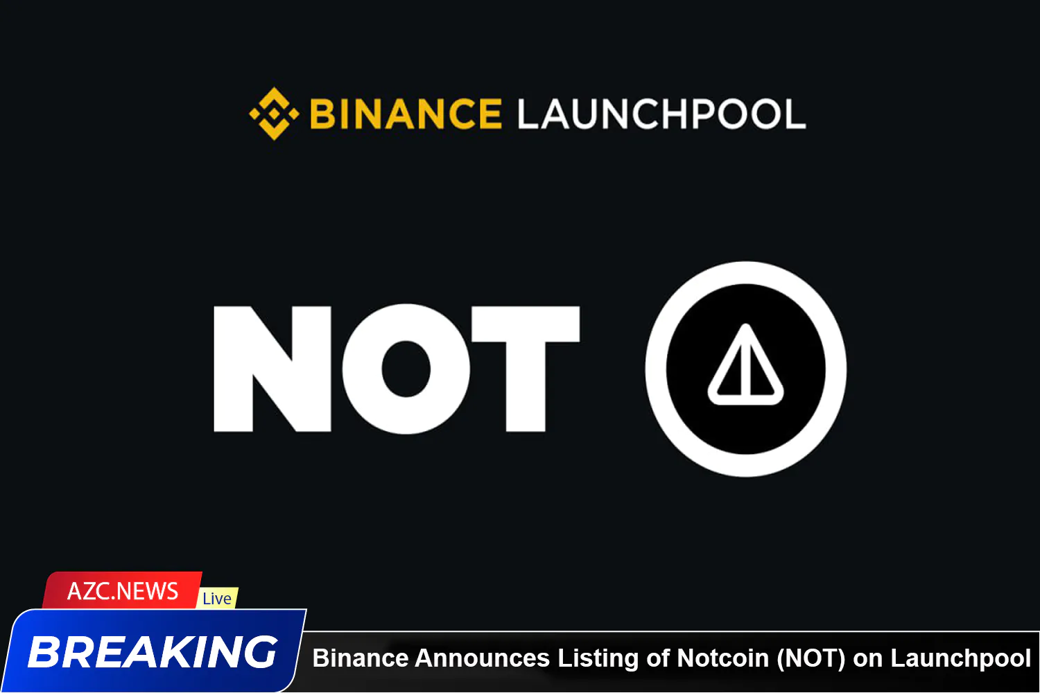 Binance Announces Listing Of Notcoin (not) On Launchpool Azc