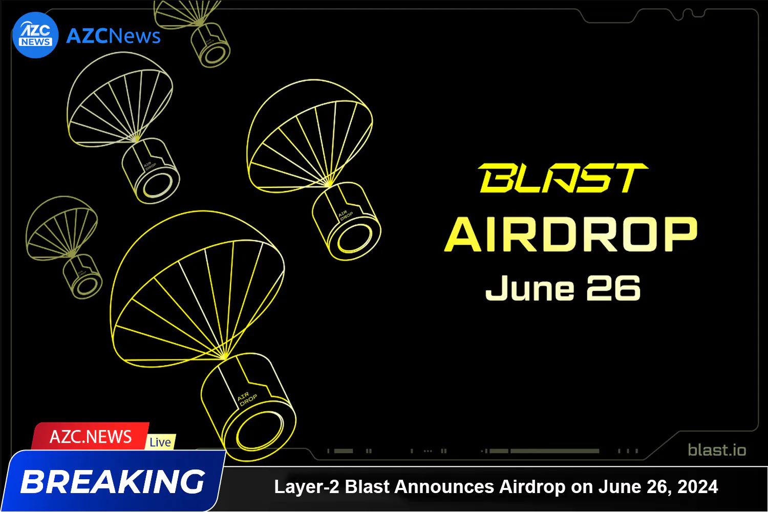 Layer 2 Blast Announces Airdrop On June 26, 2024 Azc