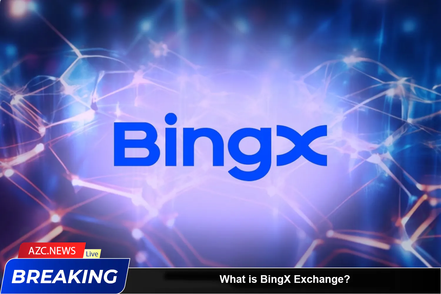 What Is Bingx Exchange Azc