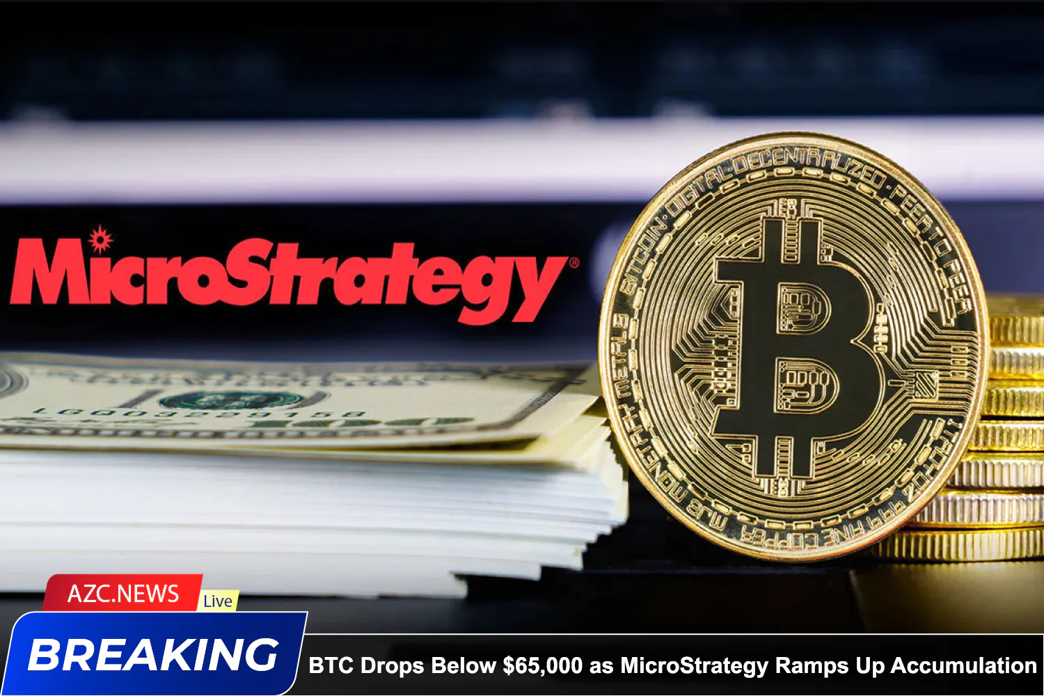 Azcnews Breaking Bitcoin Drops Below $65,000 As Microstrategy Ramps Up Accumulation