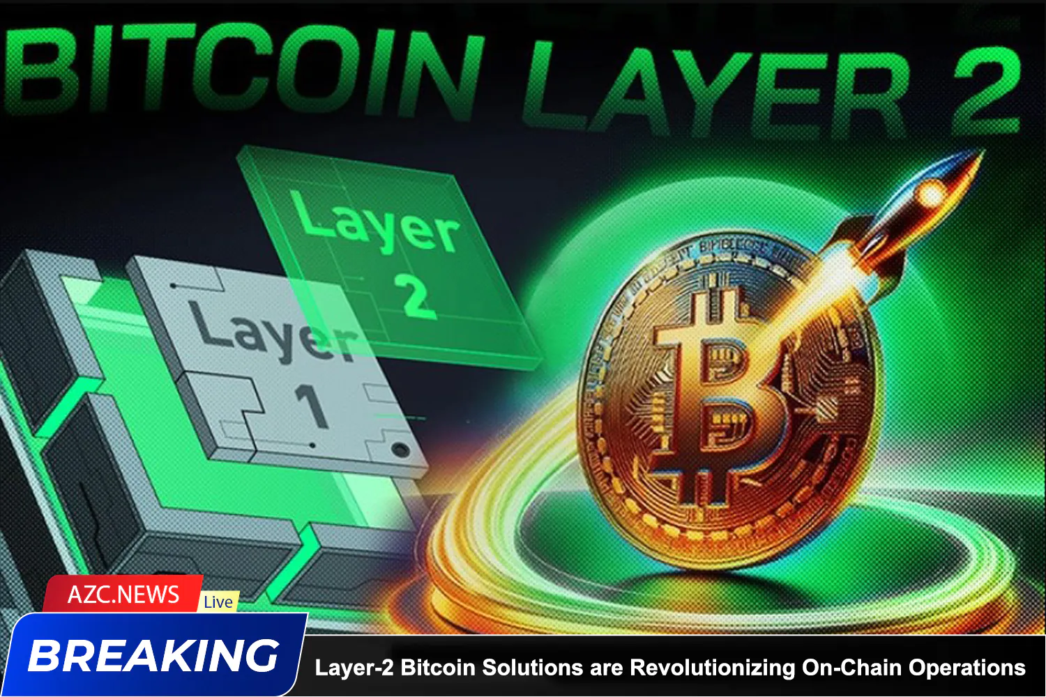 Azcnews Layer 2 Bitcoin Solutions Are Revolutionizing On Chain Operations