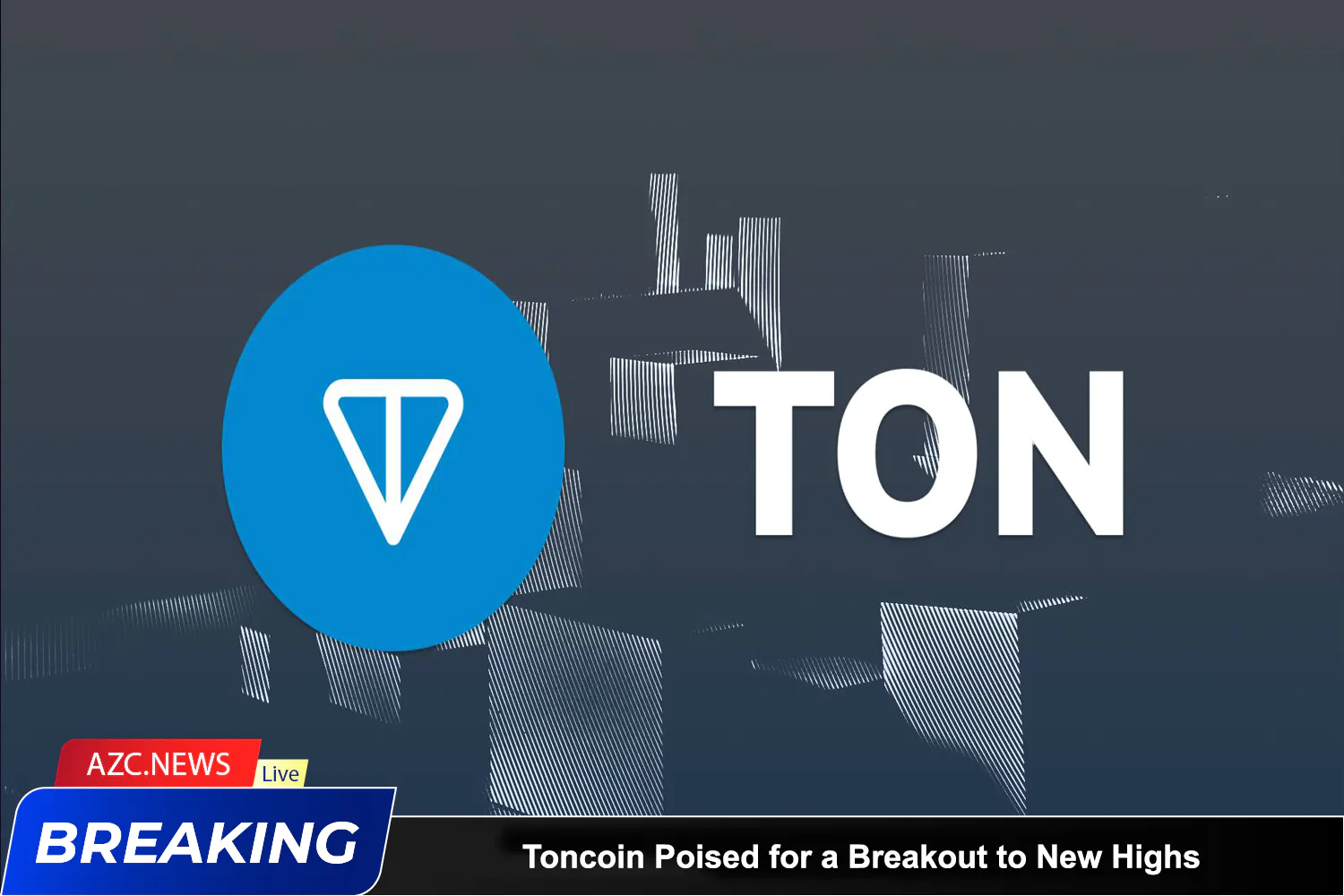 Azcnews Toncoin Poised For A Breakout To New Highs