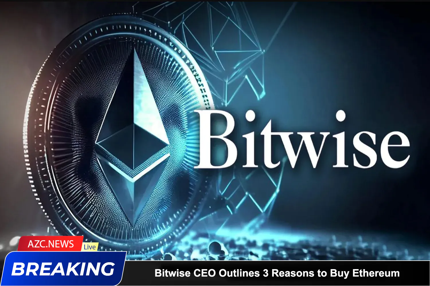 Bitwise Ceo Outlines 3 Reasons To Buy Ethereum