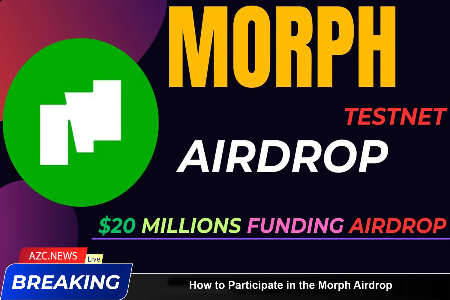 How To Participate In The Morph Airdrop Azc