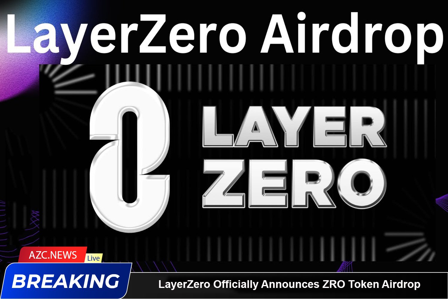 Layerzero Officially Announces Zro Token Airdrop