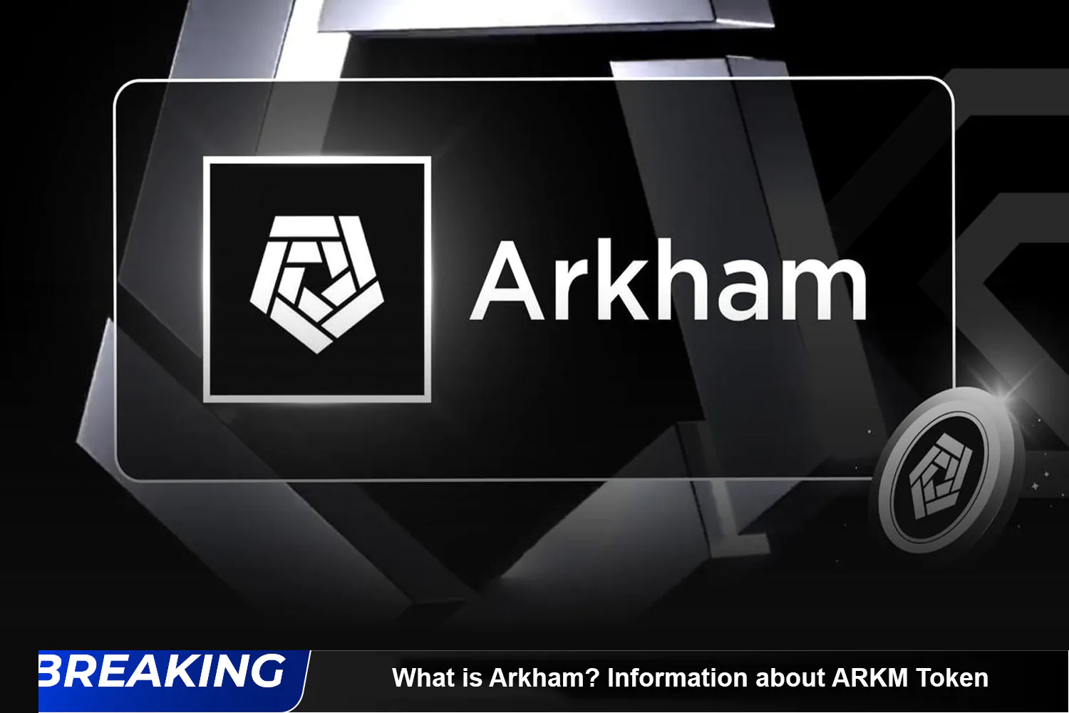 What Is Arkham Information About Arkm Token