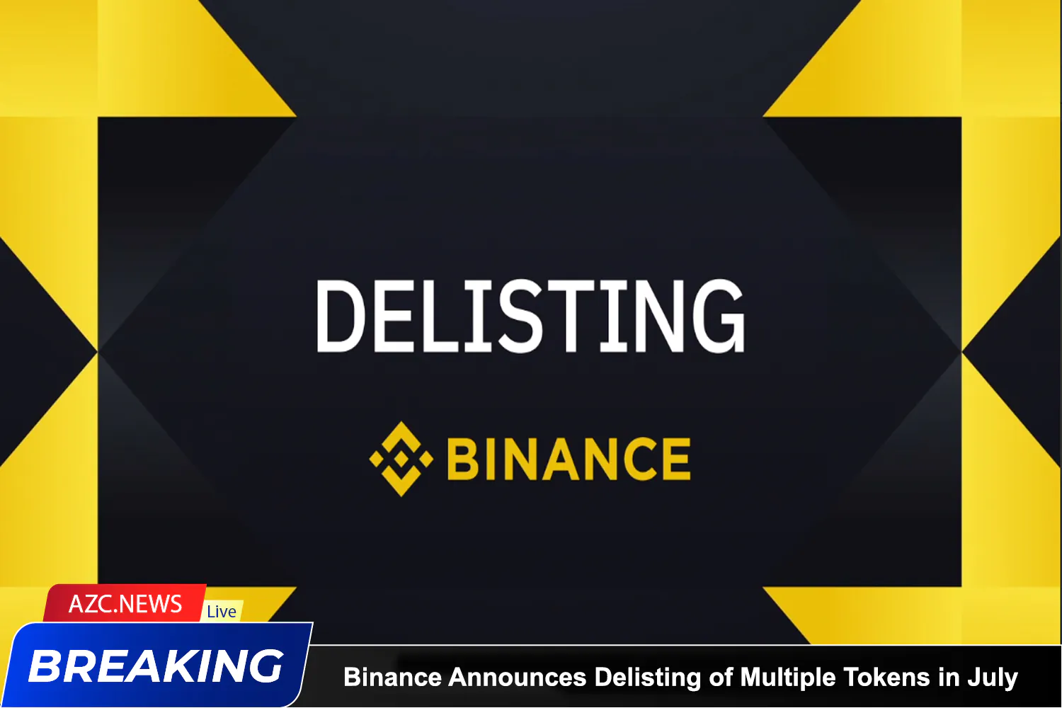 Azcnews Binance Announces Delisting Of Multiple Tokens In July