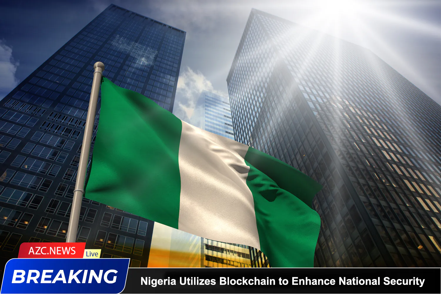 Azcnews Nigeria Utilizes Blockchain To Enhance National Security