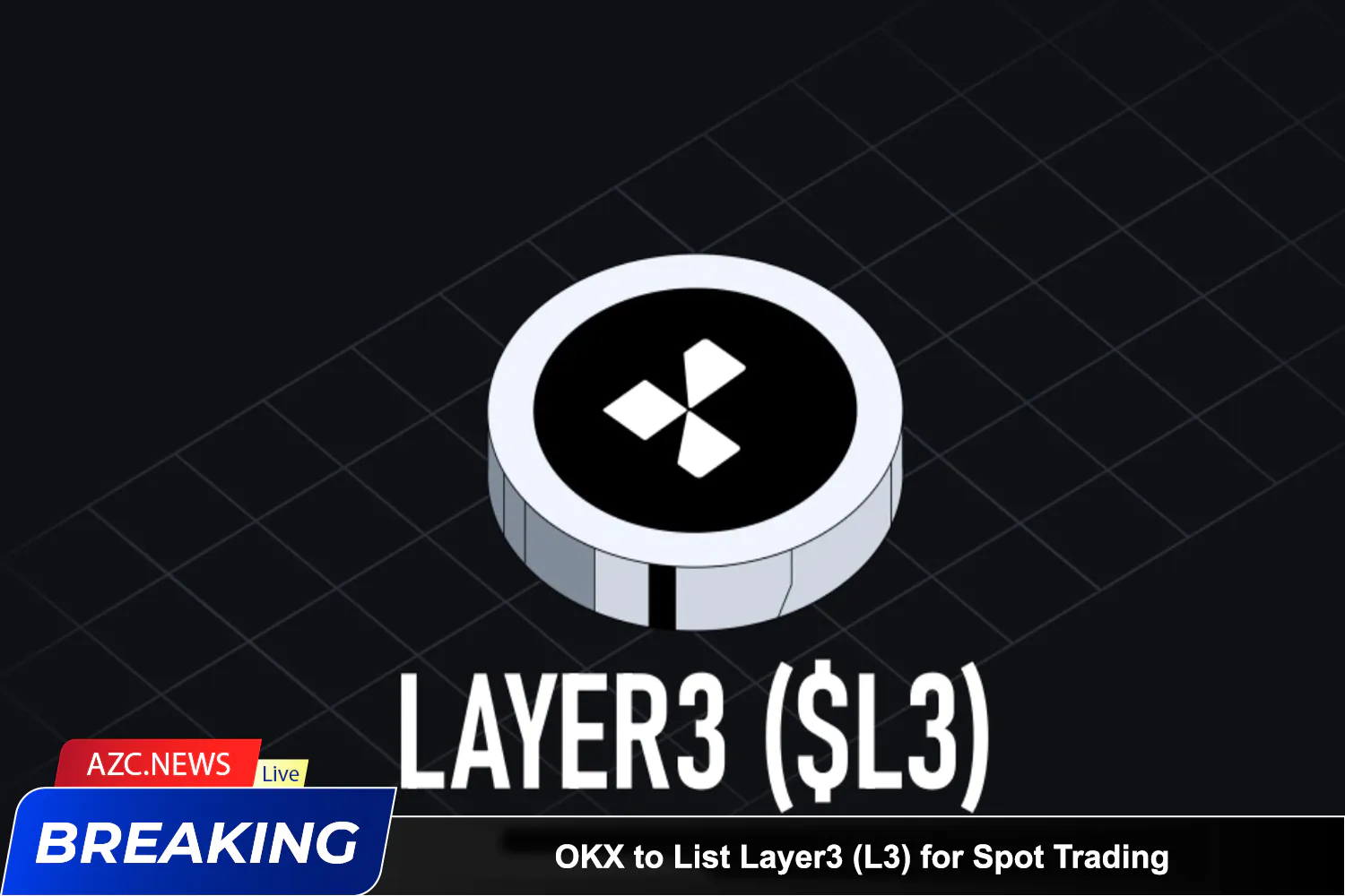 Azcnews Okx To List Layer3 (l3) For Spot Trading