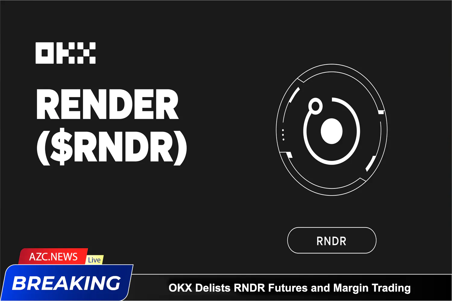 Okx Delists Rndr Futures And Margin Trading