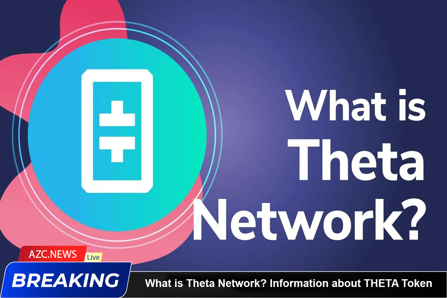 What Is Theta Network Information About Theta Token
