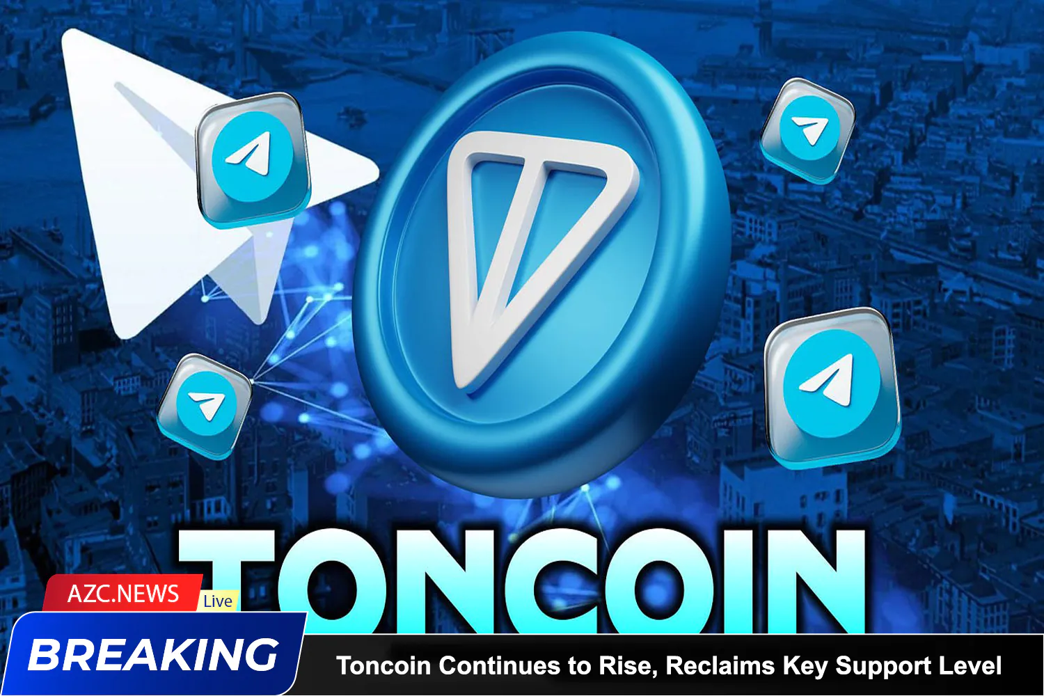 Azcnews Toncoin Continues To Rise, Reclaims Key Support Level