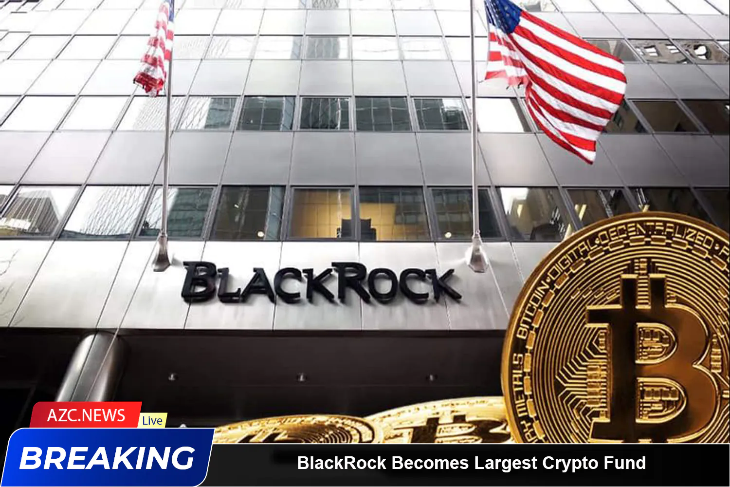 Blackrock Become The Largest Crypto Fund