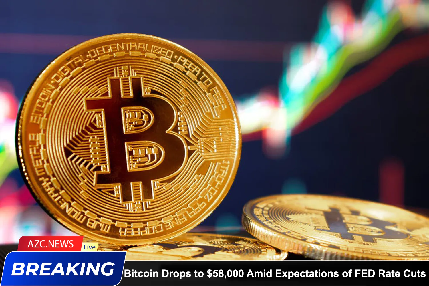 Azcnews Bitcoin Drops To 58k Fed Rate Cuts