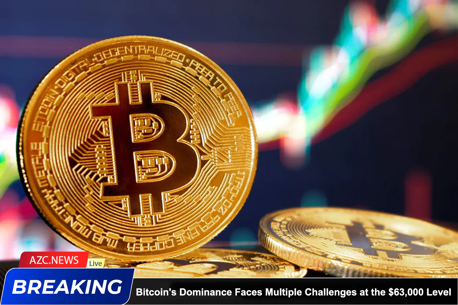 Azcnews Bitcoin's Dominance Faces Multiple Challenges At The $63,000 Level