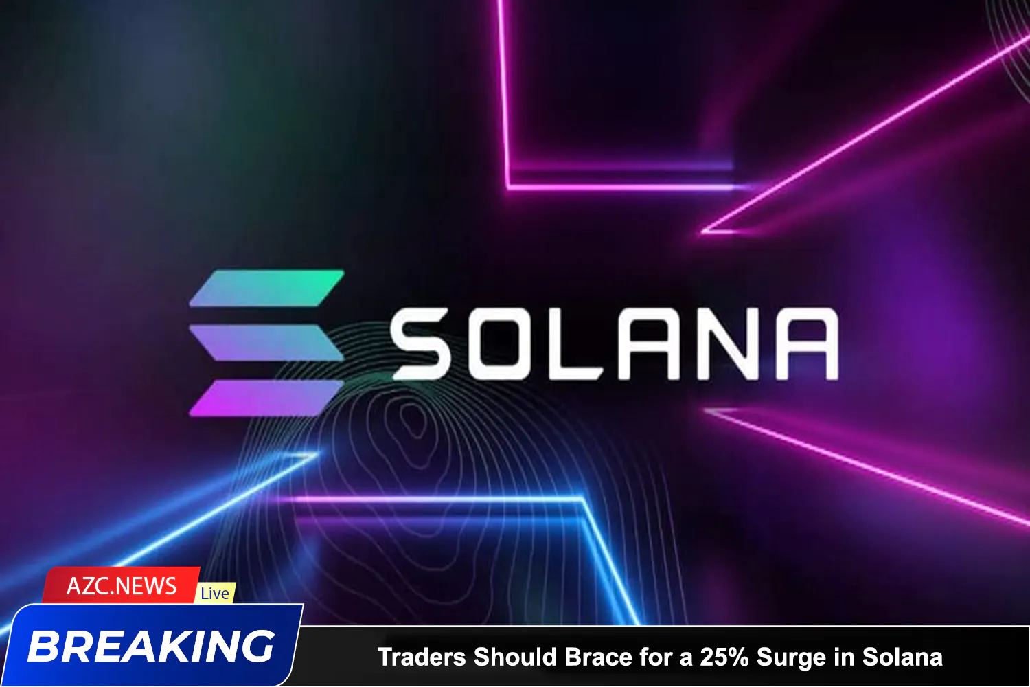 Azcnews Traders Should Brace For A 25% Surge In Solana