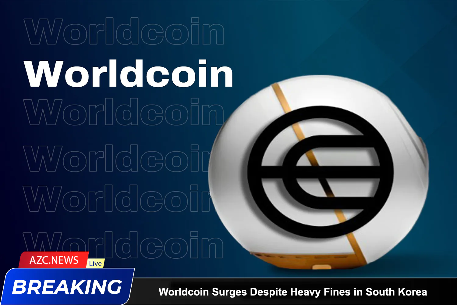 Azcnews Worldcoin Surges Despite Heavy Fines In South Korea