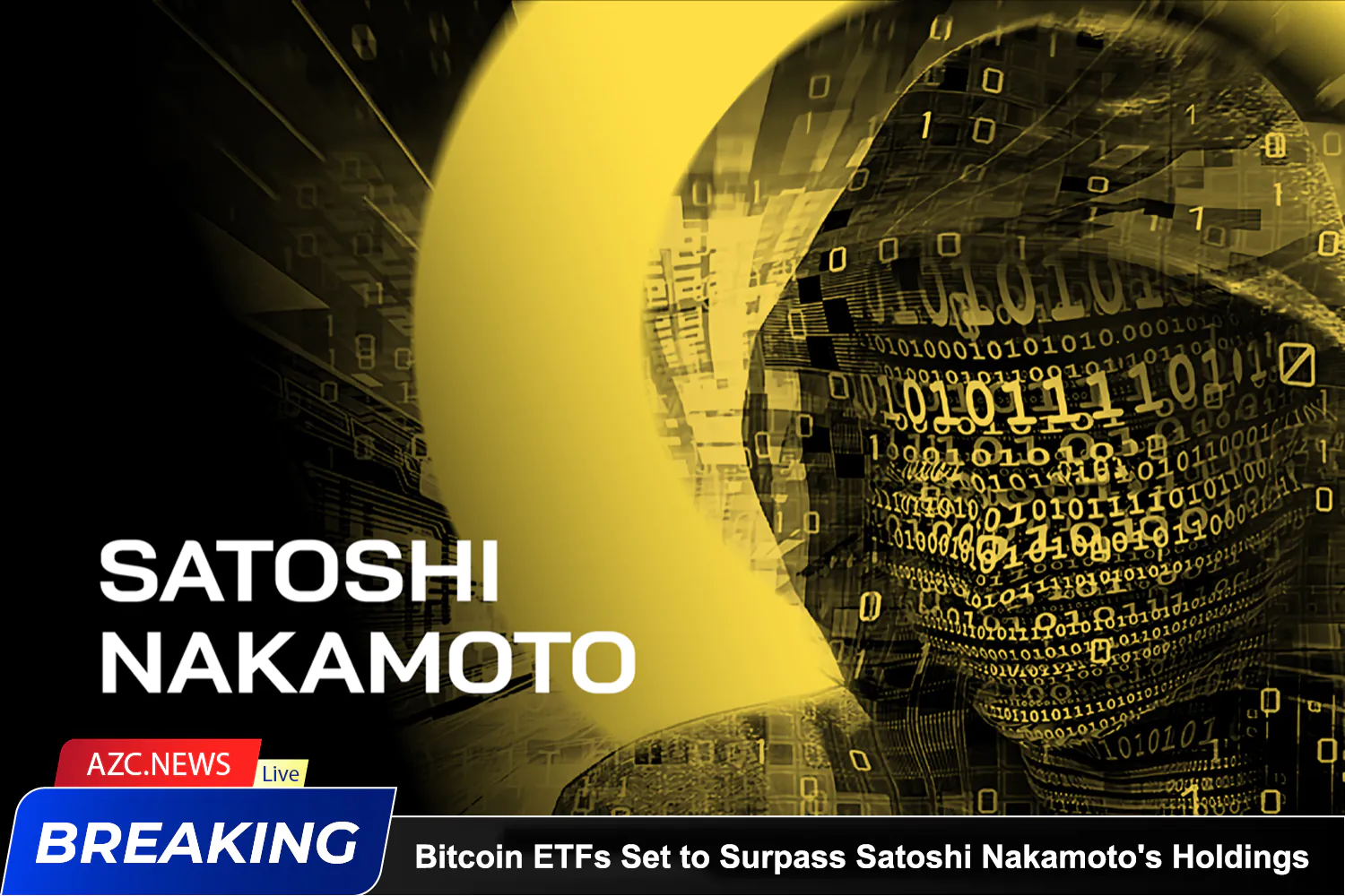 Azcnews Bitcoin Etfs Set To Surpass Satoshi Nakamoto's Holdings